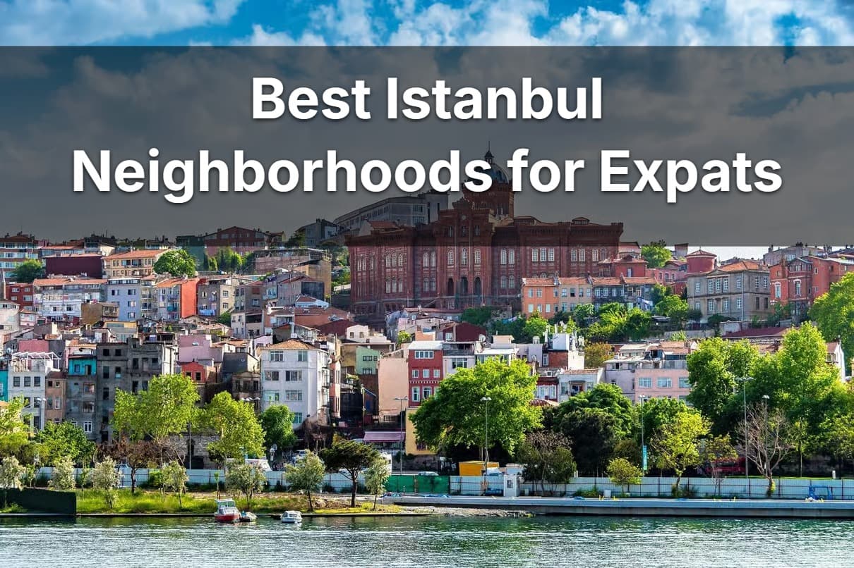Best Neighborhoods in Istanbul for Expats: Kadıköy, Beşiktaş, Şişli, and Üsküdar Compared